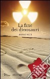 La fine dei dinosauri. E-book. Formato EPUB ebook