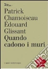 Quando cadono i muri. E-book. Formato EPUB ebook di Édouard Glissant