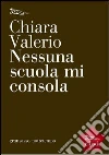 Nessuna scuola mi consola. E-book. Formato EPUB ebook di Chiara Valerio