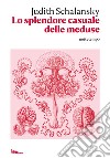 Lo splendore casuale delle meduse. E-book. Formato EPUB ebook di Judith Schalansky