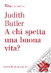 A chi spetta una buona vita?. E-book. Formato EPUB ebook di Judith Butler