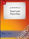 Fuori per l'inverno. E-book. Formato EPUB ebook di Paolo Febbraro