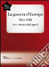 La guerra d'Europa 1914-1918. Raccontata dai poeti. Testo originale a fronte. E-book. Formato EPUB ebook di AA.VV.