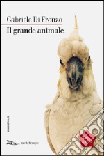 Il grande animale. E-book. Formato EPUB ebook