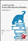 Autobiografia di una femminista distratta. E-book. Formato EPUB ebook