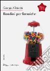 Rondini per formiche. E-book. Formato EPUB ebook di Giorgio Ghiotti