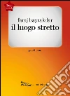 Il luogo stretto. E-book. Formato EPUB ebook