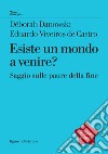 Esiste un mondo a venire?: Saggio sulle paure della fine. E-book. Formato EPUB ebook