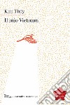 Il mio Vietnam. E-book. Formato EPUB ebook