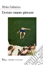 L'estate muore giovane. E-book. Formato EPUB ebook