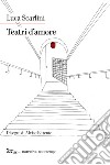 Teatri d'amore. E-book. Formato EPUB ebook