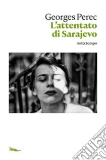 L'attentato di Sarajevo. E-book. Formato EPUB ebook di Georges Perec