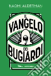 Il Vangelo dei bugiardi. E-book. Formato EPUB ebook di Naomi Alderman