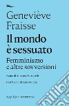 Il mondo è sessuato: Femminismo e altre sovversioni. E-book. Formato EPUB ebook