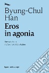 Eros in agonia: Nuova edizione - Prefazione di Alain Badiou. E-book. Formato EPUB ebook di Byung-Chul Han