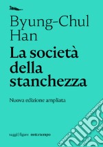 La società della stanchezza: Nuova edizione ampliata. E-book. Formato EPUB ebook