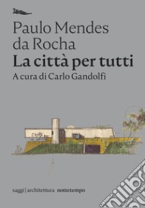 La città per tutti: Scritti scelti. E-book. Formato EPUB ebook di Rocha Paulo Mendes da