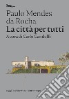 La città per tutti: Scritti scelti. E-book. Formato EPUB ebook di Rocha Paulo Mendes da