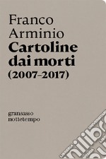 Cartoline dai morti: 2007-2017. E-book. Formato EPUB ebook