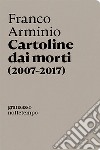 Cartoline dai morti: 2007-2017. E-book. Formato EPUB ebook