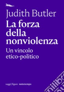 La forza della nonviolenza: Un vincolo etico-politico. E-book. Formato EPUB ebook di Judith Butler