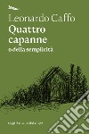 Quattro capanne: o della semplicità. E-book. Formato EPUB ebook