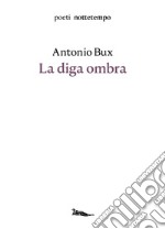 La diga ombra. E-book. Formato EPUB ebook