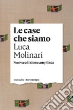 Le case che siamo: Nuova edizione ampliata. Prefazione di Raffaele Alberto Ventura. E-book. Formato EPUB