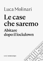 Le case che saremo: Abitare dopo il lockdown. E-book. Formato EPUB ebook