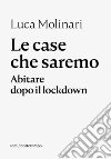 Le case che saremo: Abitare dopo il lockdown. E-book. Formato EPUB ebook