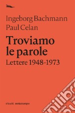 Troviamo le parole: Lettere 1948-1973. E-book. Formato EPUB ebook