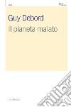 Il pianeta malato. E-book. Formato EPUB ebook di Guy Debord