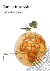 Europa in seppia. E-book. Formato EPUB ebook di Dubravka Ugrešic