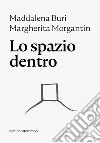 Lo spazio dentro. E-book. Formato EPUB ebook di Margherita Morgantin