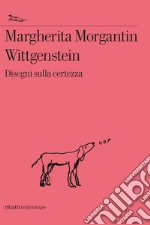 Wittgenstein: Disegni sulla certezza. E-book. Formato EPUB ebook