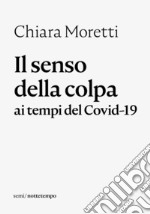 Il senso della colpa: ai tempi del Covid-19. E-book. Formato EPUB ebook