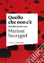 Quello che non c'è: Quindici storie vere. E-book. Formato EPUB ebook