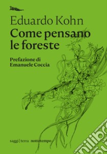 Come pensano le foreste: Per un'antropologia oltre l'umano. E-book. Formato EPUB ebook di Eduardo Kohn