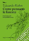 Come pensano le foreste: Per un'antropologia oltre l'umano. E-book. Formato EPUB ebook