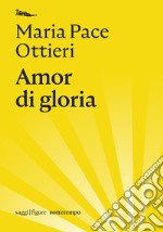 Amor di gloria. E-book. Formato EPUB ebook