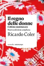 Il regno delle donne. L'ultimo matriarcato: Nuova edizione ampliata. E-book. Formato EPUB ebook