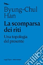 La scomparsa dei riti: Una topologia del presente. E-book. Formato EPUB ebook