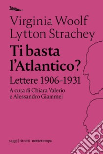 Ti basta l'Atlantico?: Lettere 1906-1931. E-book. Formato EPUB ebook di Virginia Woolf