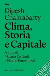 Clima, Storia e Capitale. E-book. Formato EPUB ebook di Dipesh Chakrabarty