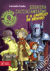 Squadra Cacciafantasmi e il castello da brivido. E-book. Formato EPUB ebook