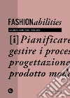 Fashionabilities: Pianificare e gestire i processi di progettazione del prodotto moda. E-book. Formato EPUB ebook di Paola Bertola