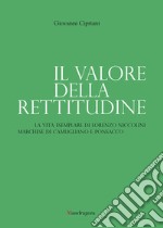 Il valore della rettitudine: La vita esemplare di Lorenzo Niccolini marchese di Camugliano e Ponsacco. E-book. Formato EPUB ebook