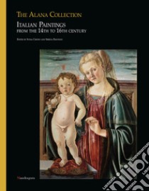 The Alana Collection: Italian Paintings from the 14th to 16th century. E-book. Formato EPUB ebook di Sonia Chiodo