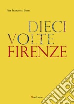 Dieci volte Firenze. E-book. Formato EPUB ebook