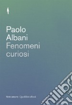 Fenomeni curiosi. E-book. Formato EPUB ebook